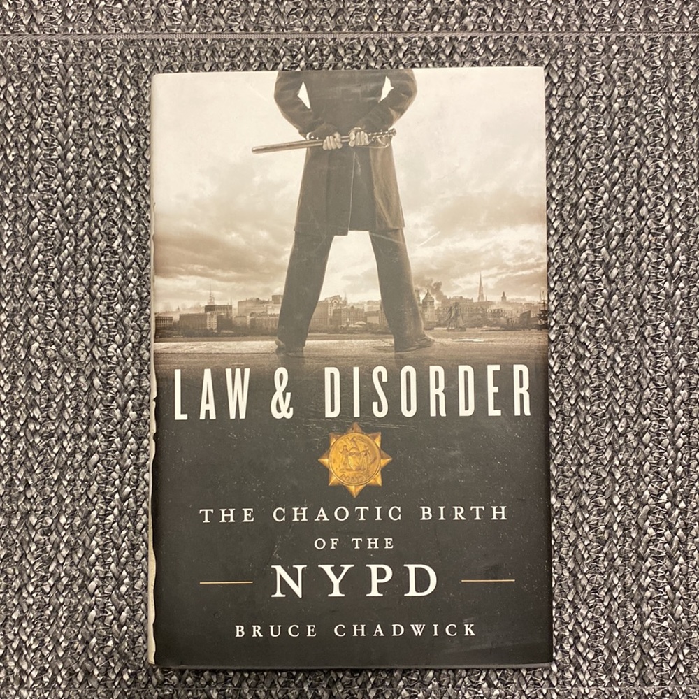 Law & Disorder The chaotic Birth of the NYPD Book by Bruce Chadwick